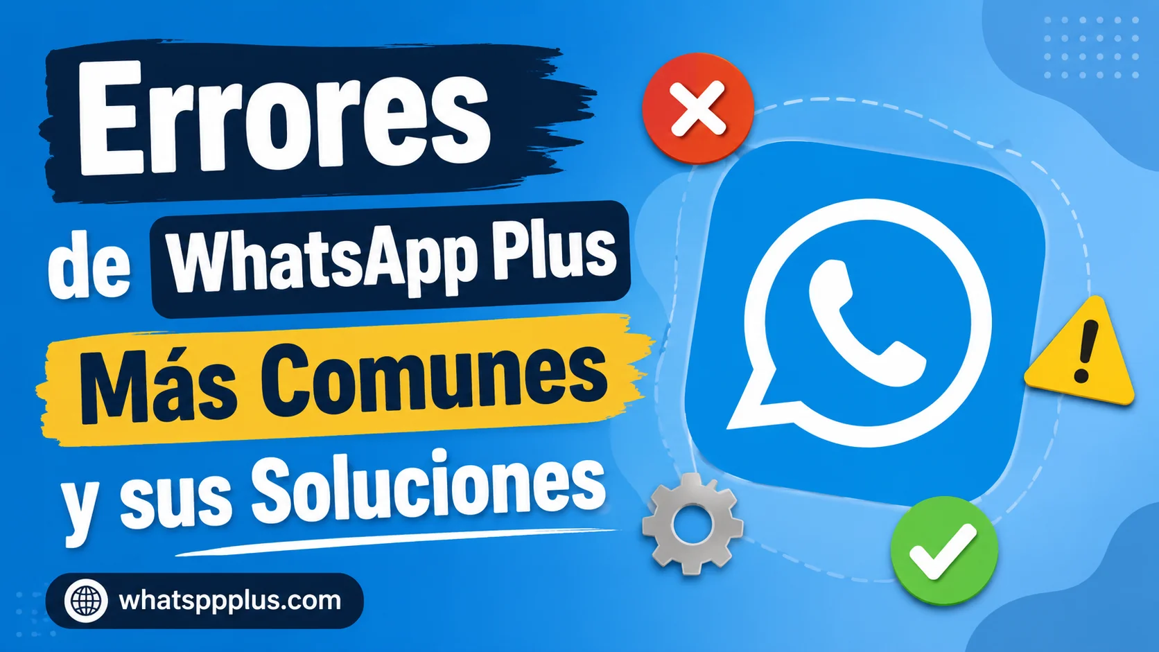 Lee más sobre el artículo Errores Comunes de WhatsApp Plus y Cómo Solucionarlos